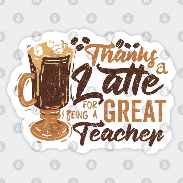 Funny Saying : Thanks a Latte For Being a great Teacher Sticker by Promen Shirts